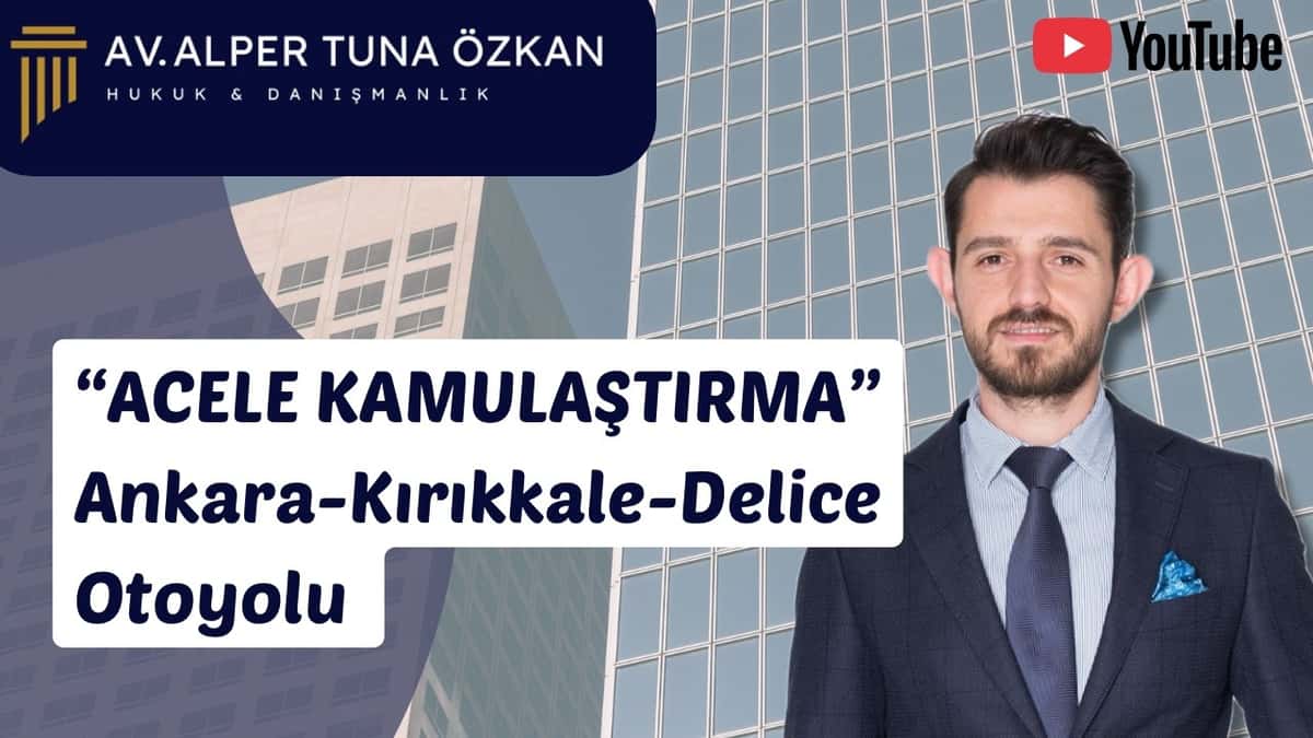 Ankara-Kırıkkale Delice Otoyolu İçin Acele Kamulaştırma: Bilmeniz Gerekenler